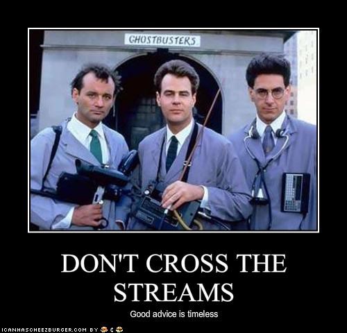Don’t Cross the&nbsp;Streams